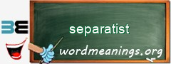 WordMeaning blackboard for separatist